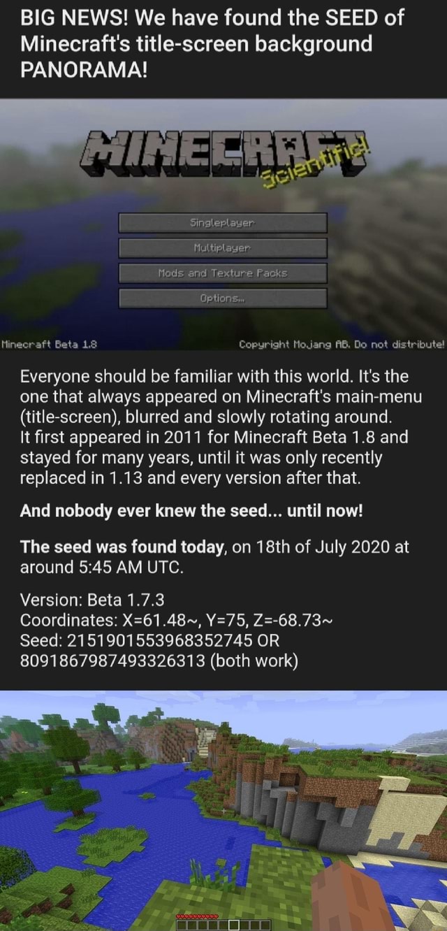 Big News We Have Found The Seed Of Minecraft S Title Screen Background Panorama Sing Nultiplauer Mods And Texture Packs Options Hinecraft Beta Copyright Mojang Ab Do Not Distribute Everyone Should Be Familiar With