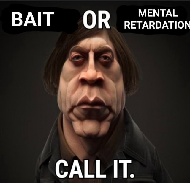 mental-bait-or-retardation-call-it-ifunny-brazil