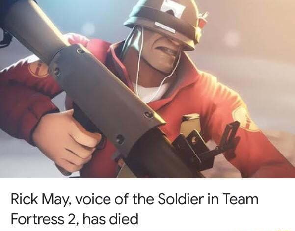 Rick May, voice of the Soldier in Team Fortress 2, has died - iFunny