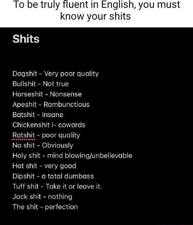 To be truly fluent in English, you must know your shits Shits Dogshit ...