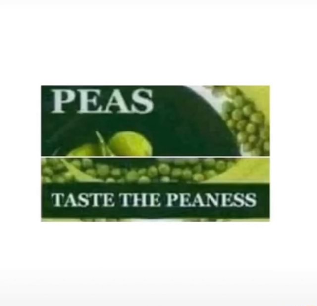 Peas Taste The Ss Ifunny based on my objectively correct opinions. peas taste the ss ifunny