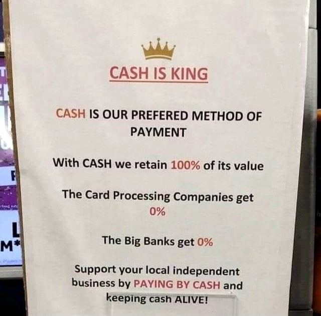 cash-is-king-cash-is-our-prefered-method-of-payment-with-cash-we-retain