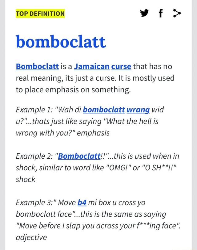 Bomboclatt Bomboclatt is a Jamaican curse that has no real meaning, its  just a curse. It is mostly used to place emphasis on something. u?thats  just like saying What the hell is