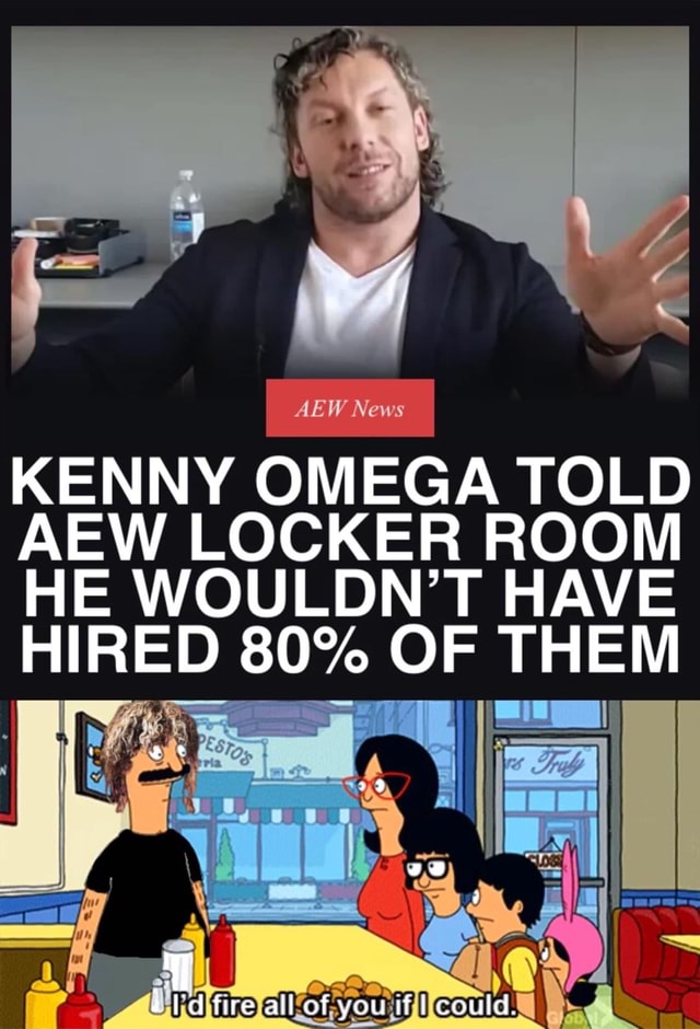 Aew News Kenny Omega Told Aew Locker Room He Wouldn T Have Hired Of Them Flre All Of You If