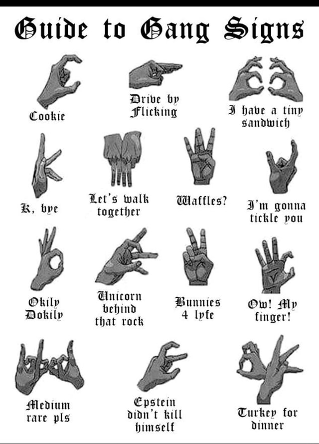 Guide to Gang Signs Flicking have a tiny sandwich Let's walk Wattles ...