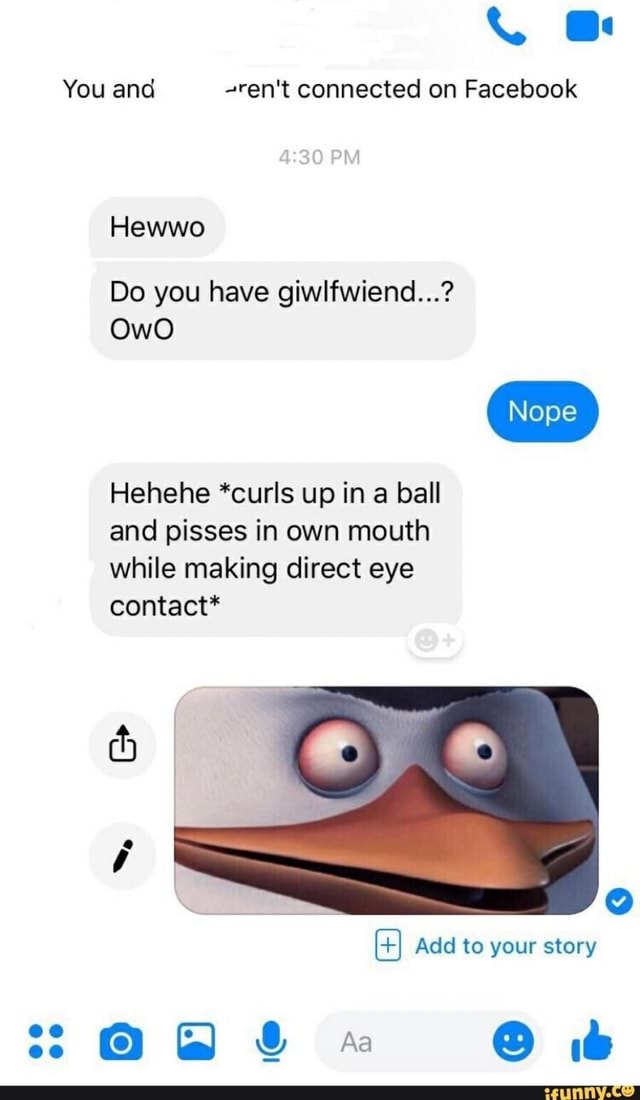 You And Rent Connected On Facebook Do You Have Giwlfwiend Owo Hehehe Curls Up In A Ball