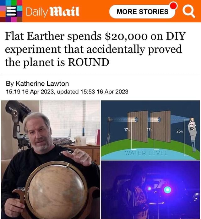 Daily Mail Q Flat Earther Spends $20,000 On DI Experiment That ...