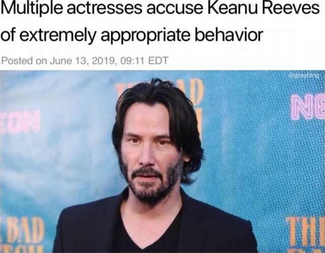 Multiple actresses accuse Keanu Reeves of extremely appropriate ...