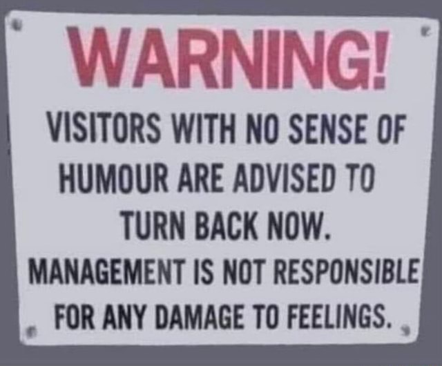 warning-visitors-with-no-sense-of-humour-are-advised-turn-back-now-i