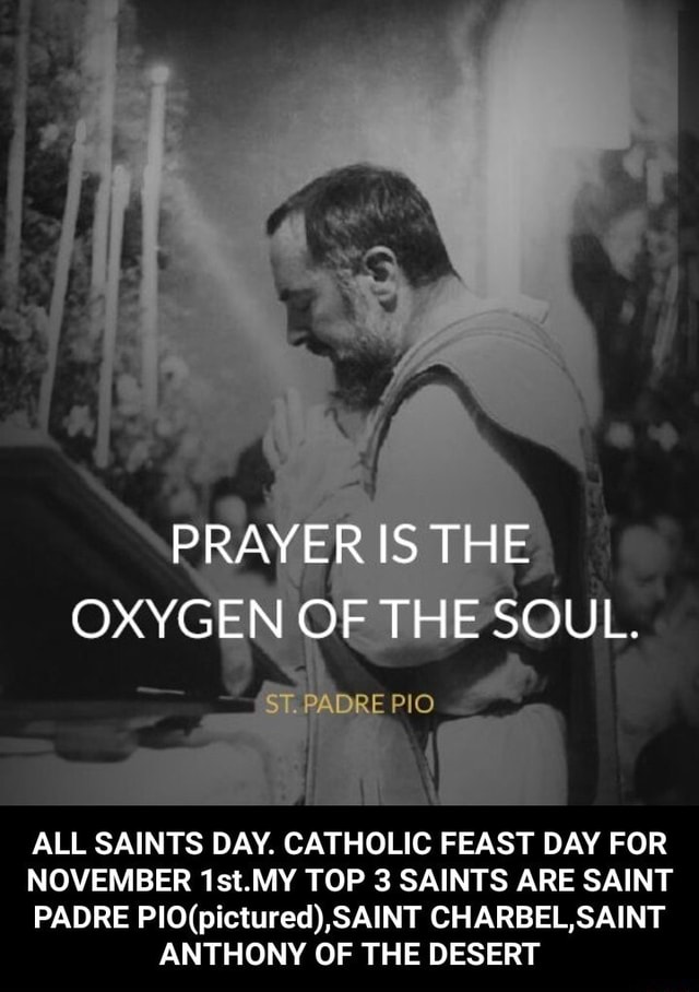 PRAYER IS THE OXYGEN OF THE SOUL. PADRE PIO ALL SAINTS DAY. CATHOLIC ...