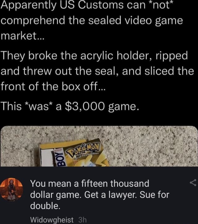 Apparently US Customs can "not" comprehend the sealed video game market