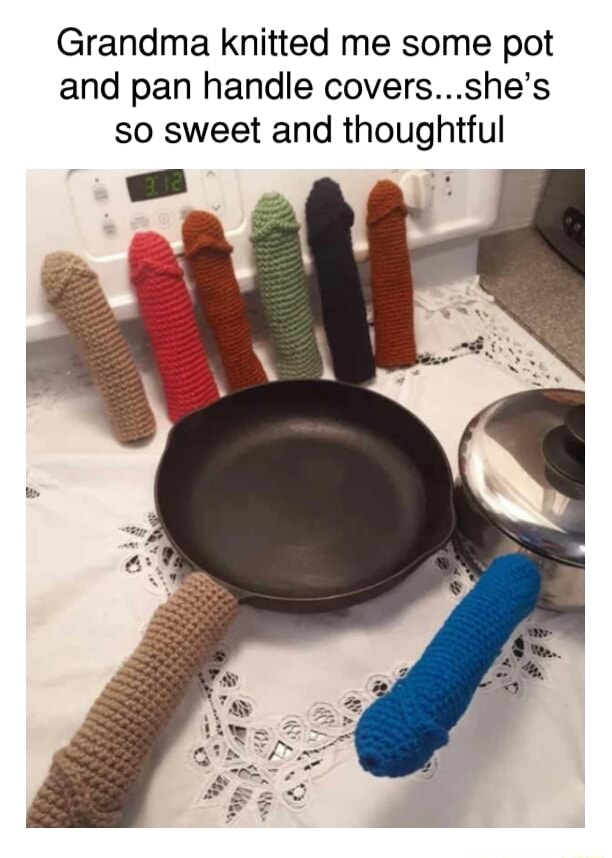 Grandma knitted me some pot and pan handle covers...she's so sweet and
