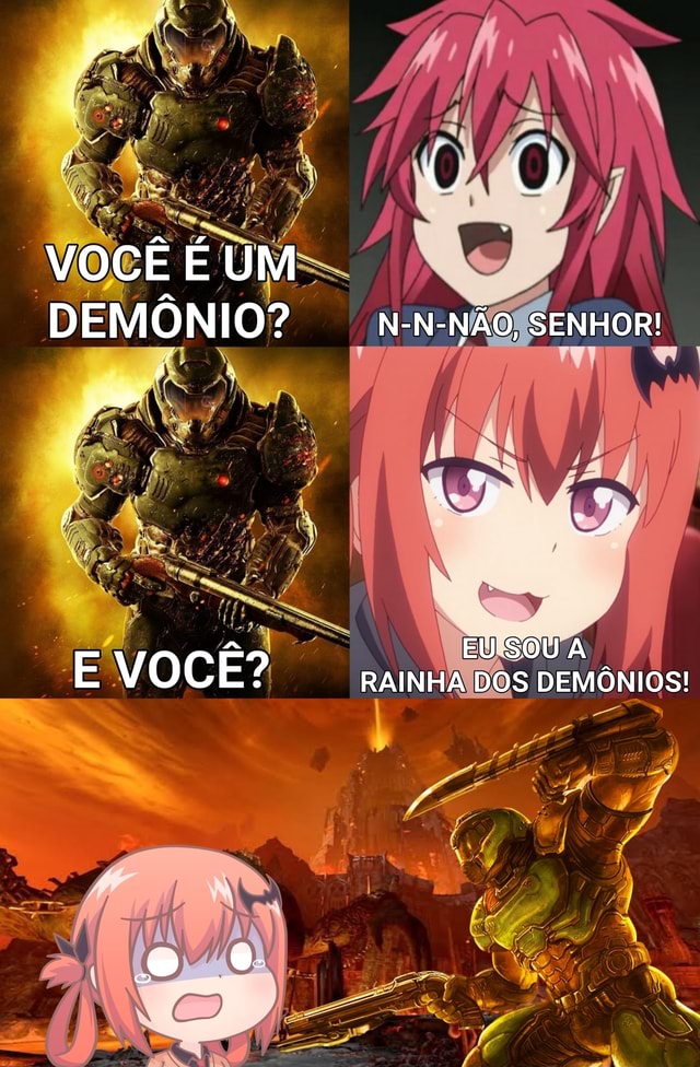 VOCÊ É UM DEMÔNIO? N-N-NÃO, SENHOR! EU SOU A RAINHA DOS DEMÔNIOS! - iFunny