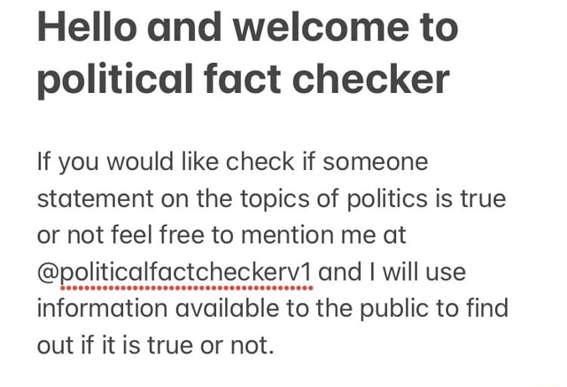 Hello and welcome to political fact checker If you would like check if ...