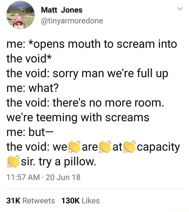 Scream into the void
