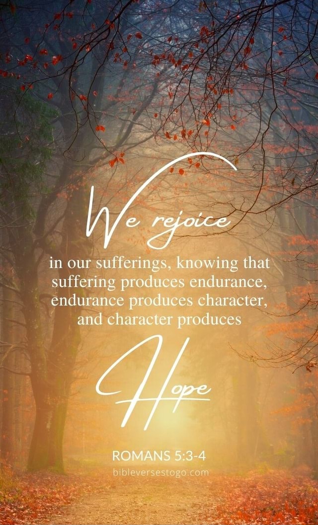 for suffering produces endurance