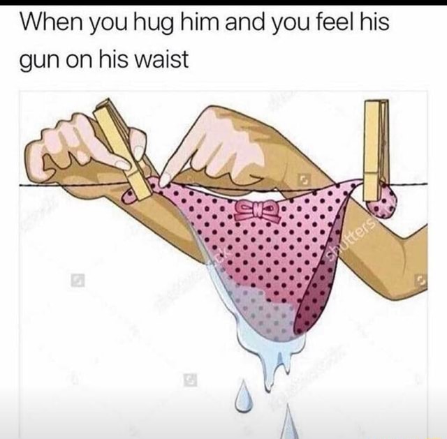 Hugs around when you the guy waist a What does