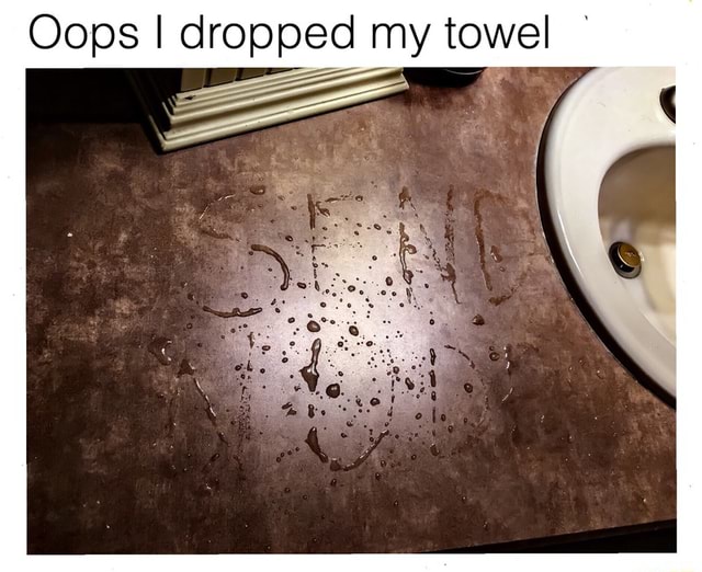 I dropped towel oops my Party Booty