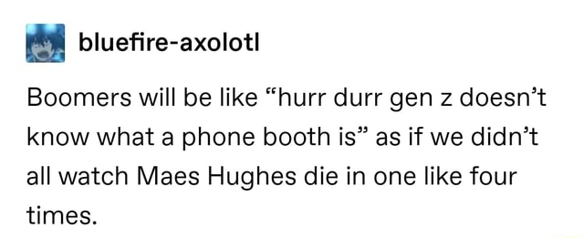 À Boomers will be like “hurr durr gen z doesn’t know what a phone booth ...