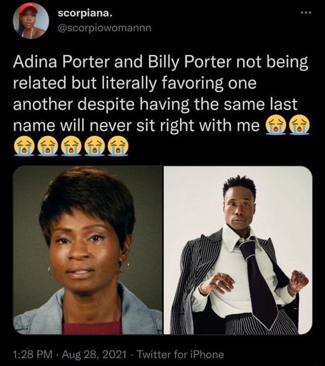 Scorpiana. Adina Porter And Billy Porter Not Being Related But 