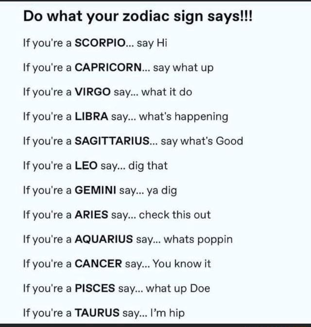 Do what your zodiac sign says If you re a SCORPIO say Hi If