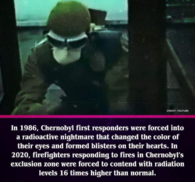 CREDIT: YOUTUBE In 1986, Chernobyl First Responders Were Forced Into A ...