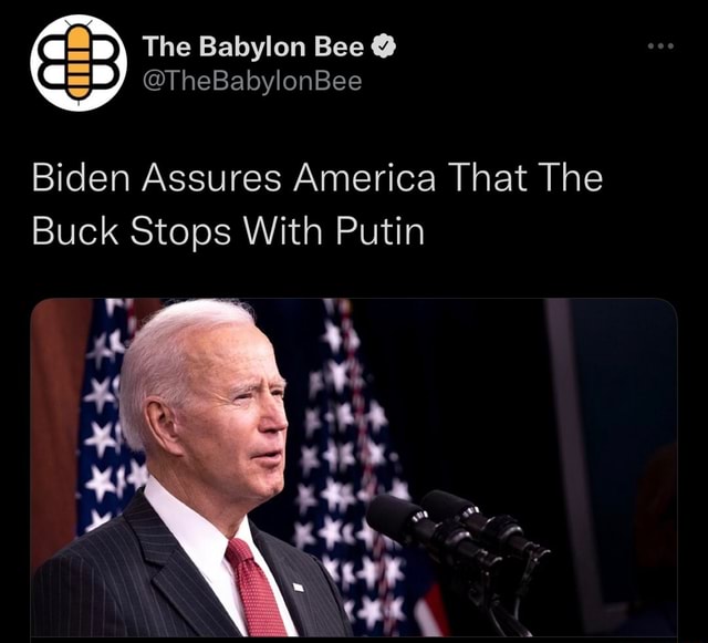 The Babylon Bee @TheBabylonBee Biden Assures America That The Buck ...