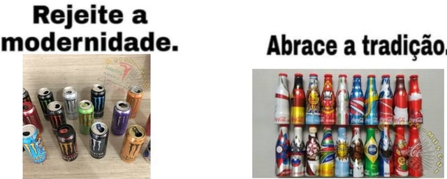 Rejeite a modernidade. Abrace a tradição die - iFunny Brazil