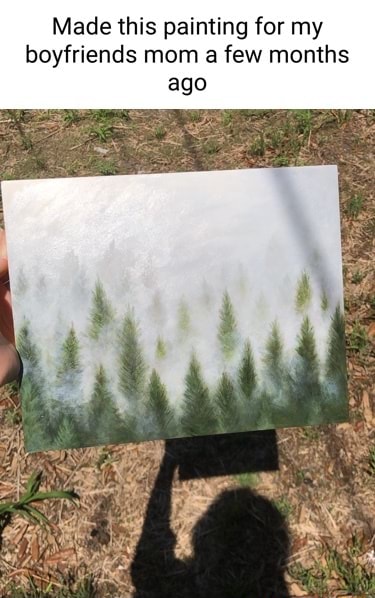 Made this painting for my boyfriends mom a few months ago - iFunny