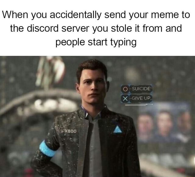 When You Accidentally Send Your Meme To The Discord Server You Stole It when-you-accidentally-send-your-meme-to-the-discord-server-you-stole-it