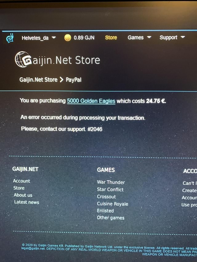 Helvetes Da Da 0gjn Store Games Support Gaijin Net Store Net Store Paypal You Are Purchasing 5000 Golden Eagles Which Costs 24 75 An Error Occurred During Processing Your Transaction Please Contact