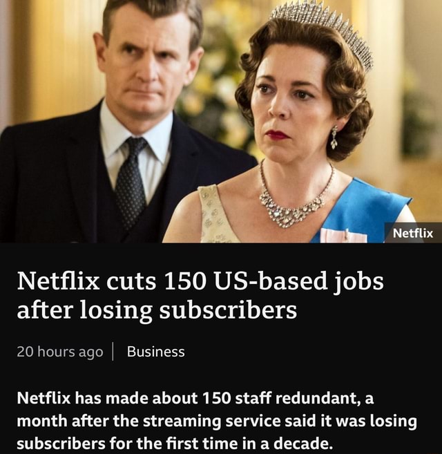 Netflix Netflix cuts 150 US-based jobs after losing subscribers 20