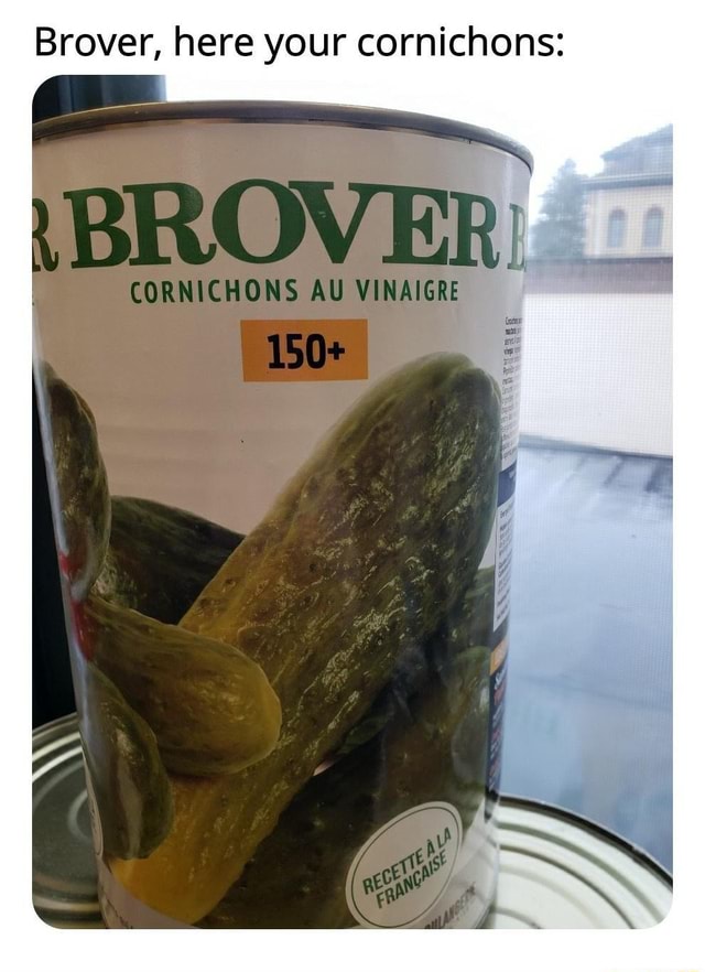 Merci beaucoup Brover, here your cornichons EROVER CORNICHONS AU