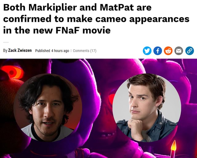 Both Markiplier And Matpat Are Confirmed To Make Cameo Appearances In The New Fnaf Movie By Zack