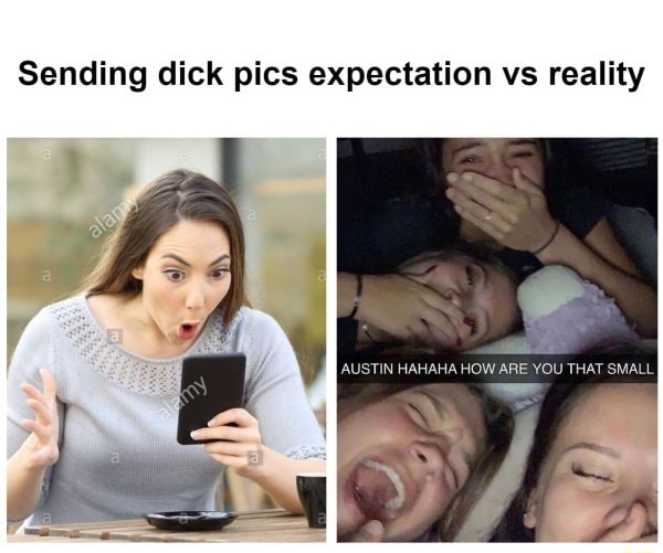 Sending Dick Pics Expectation Vs Reality That Ifunny 