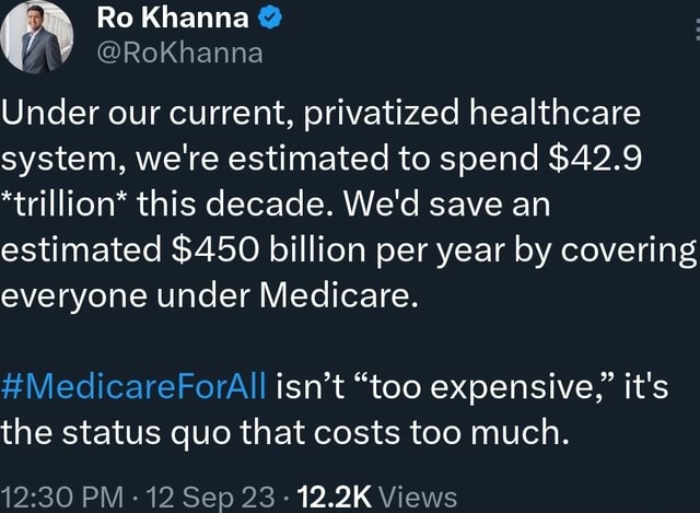 Ro Khanna @RoKhanna Under Our Current, Privatized Healthcare System, We ...