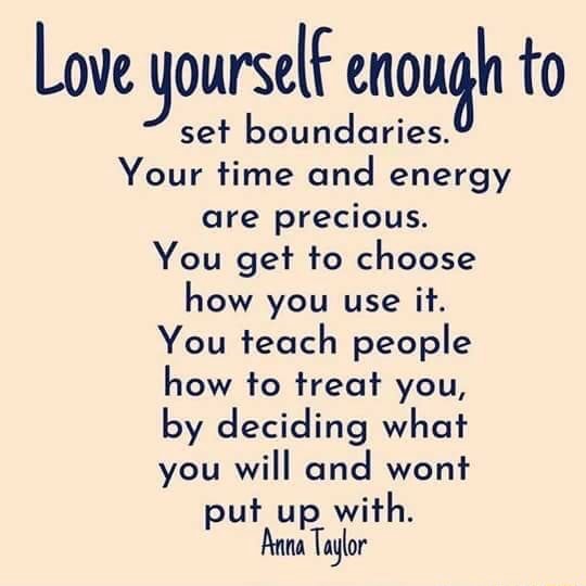 Love yourself enough to set boundaries. Your time and energy are ...