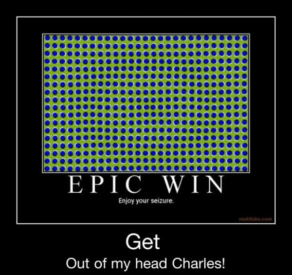 Epic Win Out Of My Head Charles Get Out Of My Head Charles