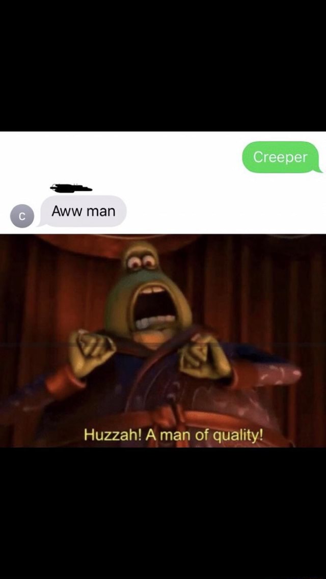 Huzzah! A man of quality! - iFunny