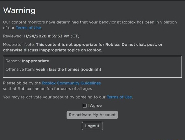 Warning Our Content Monitors Have Determined That Your Behavior At Roblox Has Been In Violation Of Our Terms Of Use Reviewed Pm Ct Moderator Note This Content Is Not Appropriate For Roblox - roblox heavy metal beat