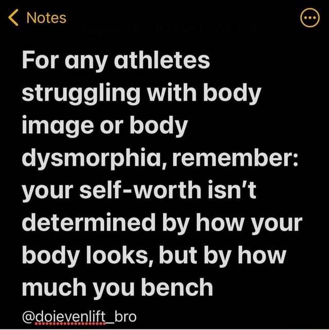Notes For any athletes struggling with body image or body dysmorphia