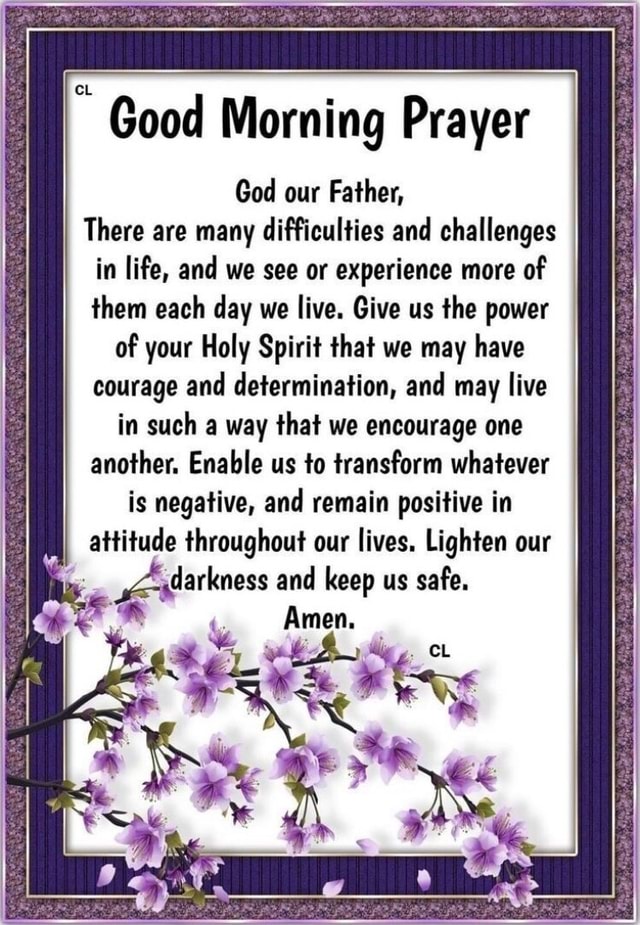 Good Morning Prayer God our Father, There are many difficulties and ...