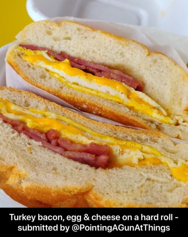 Turkey bacon, egg & cheese on a hard roll submitted by PointingAGunAtThings Turkey bacon