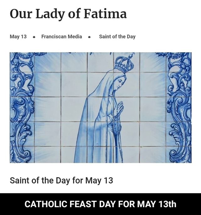 Our Lady of Fatima May 13 FranciscanMedia Saint of the Day Saint of the Day for May 13 CATHOLIC