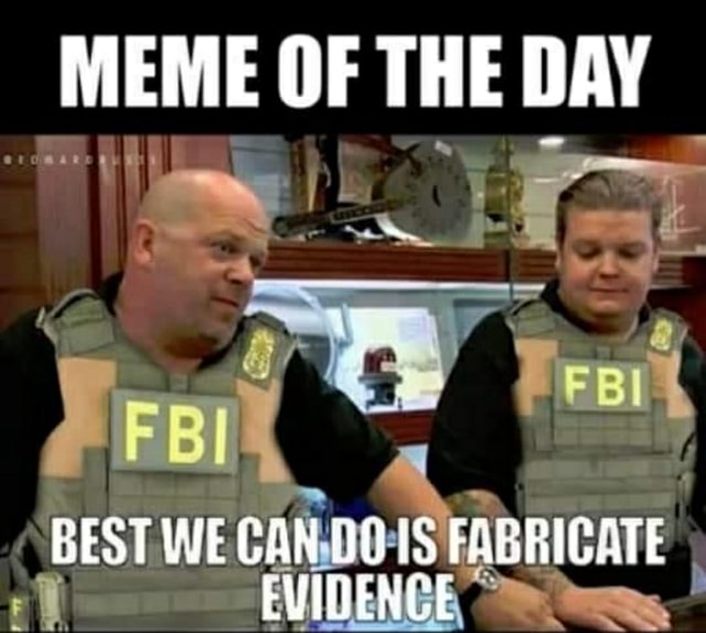 meme-of-the-day-best-we-can-fabricate-evidence-america-s-best-pics