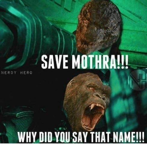 Save Mothra Why Did You Say That Name Ifunny