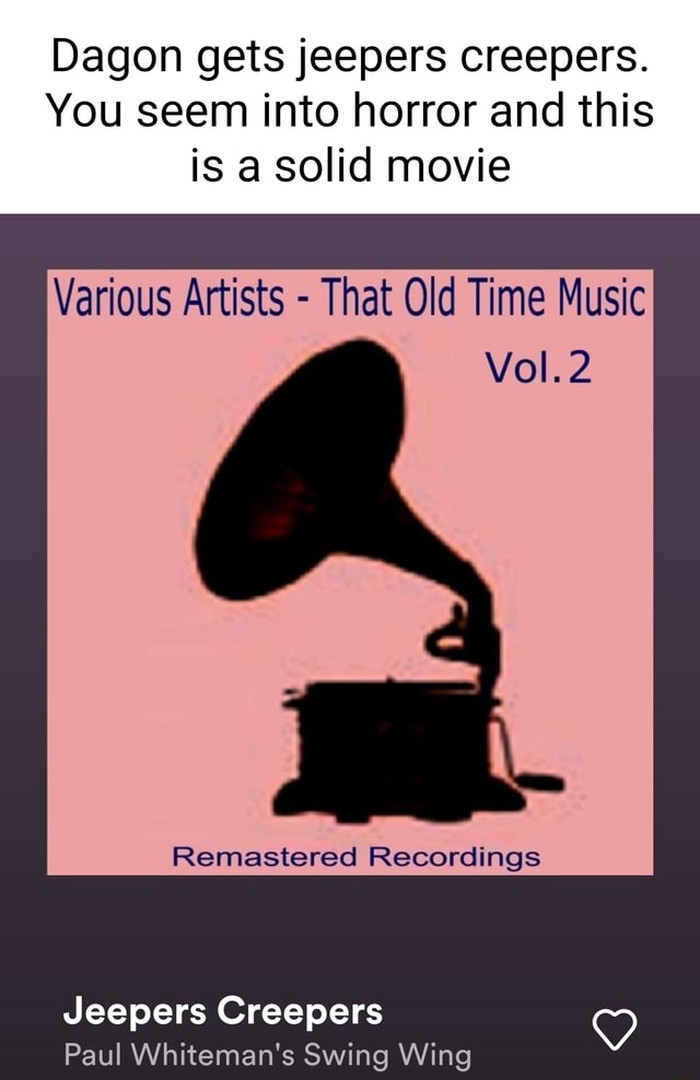 Dagon gets jeepers creepers. You seem into horror and this is a solid