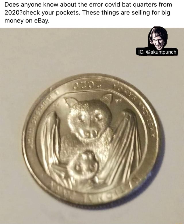 Does anyone know about the error covid bat quarters from your pockets