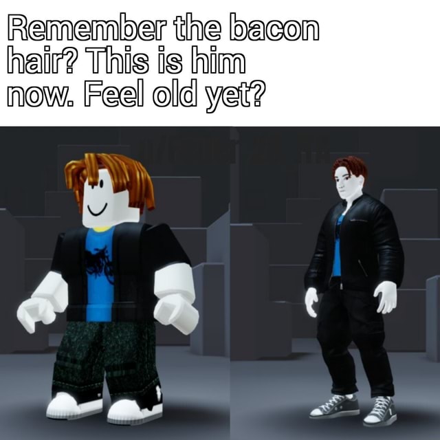 Remember the bacon hair? This is hin now. Feel old By iFunny