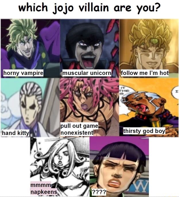 Which jojo villain are you? horny vampireI muscular unicornI follow me ...